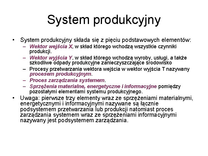 System produkcyjny • System produkcyjny składa się z pięciu podstawowych elementów: – Wektor wejścia