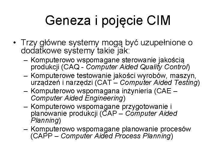 Geneza i pojęcie CIM • Trzy główne systemy mogą być uzupełnione o dodatkowe systemy