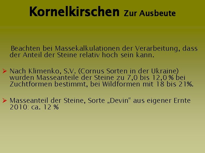 Kornelkirschen Zur Ausbeute Samen Beachten bei Massekalkulationen der Verarbeitung, dass Ø Rosenkränze Samen der