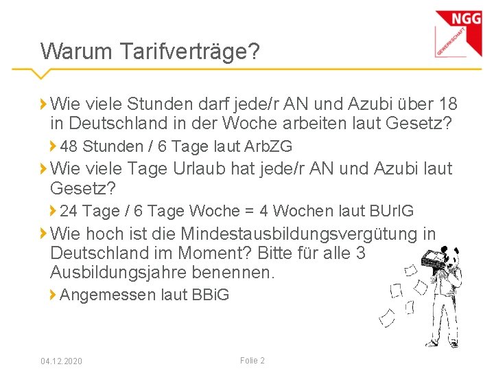 Warum Tarifverträge? Wie viele Stunden darf jede/r AN und Azubi über 18 in Deutschland