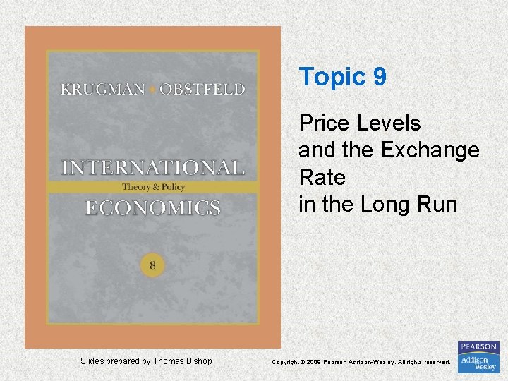 Topic 9 Price Levels and the Exchange Rate in the Long Run Slides prepared