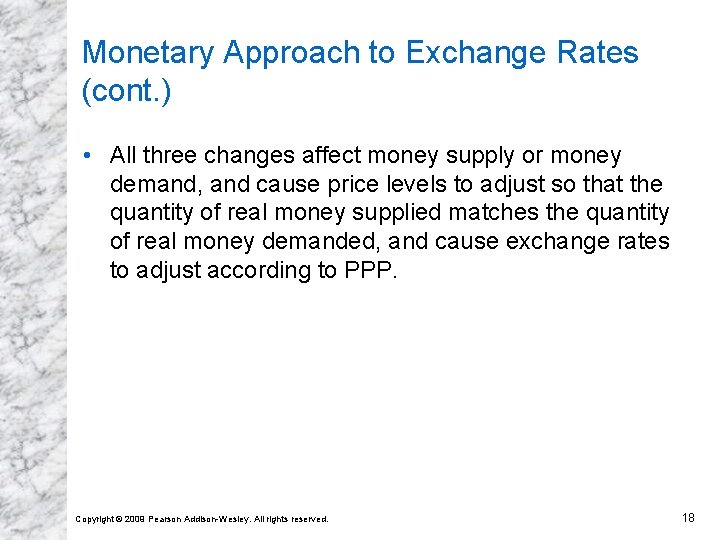 Monetary Approach to Exchange Rates (cont. ) • All three changes affect money supply