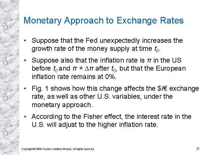 Monetary Approach to Exchange Rates • Suppose that the Fed unexpectedly increases the growth