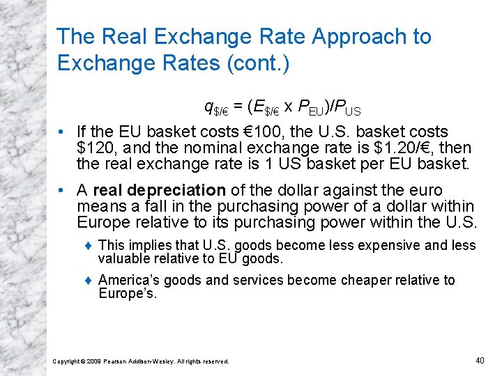 The Real Exchange Rate Approach to Exchange Rates (cont. ) q$/€ = (E$/€ x