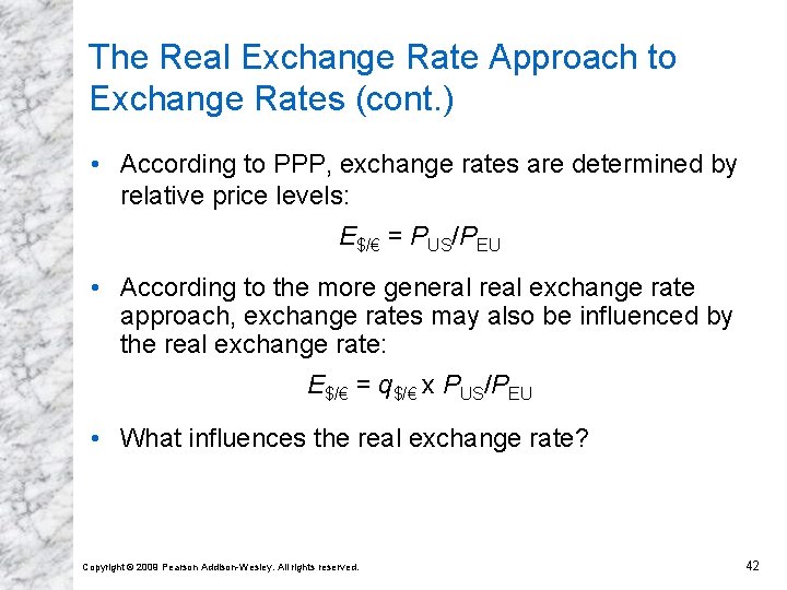 The Real Exchange Rate Approach to Exchange Rates (cont. ) • According to PPP,