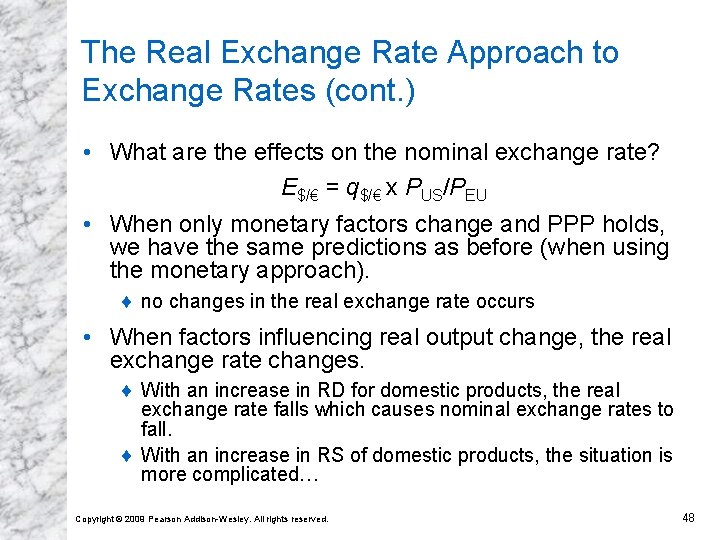 The Real Exchange Rate Approach to Exchange Rates (cont. ) • What are the