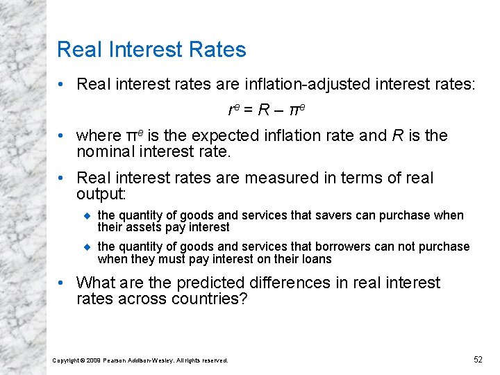 Real Interest Rates • Real interest rates are inflation-adjusted interest rates: re = R