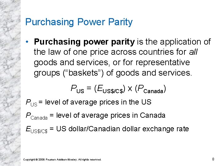 Purchasing Power Parity • Purchasing power parity is the application of the law of