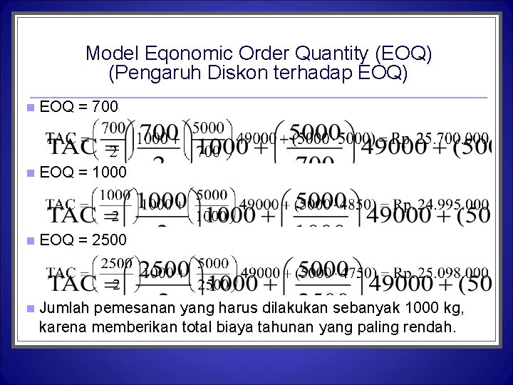 Model Eqonomic Order Quantity (EOQ) (Pengaruh Diskon terhadap EOQ) n EOQ = 700 n