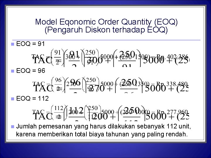 Model Eqonomic Order Quantity (EOQ) (Pengaruh Diskon terhadap EOQ) n EOQ = 91 n