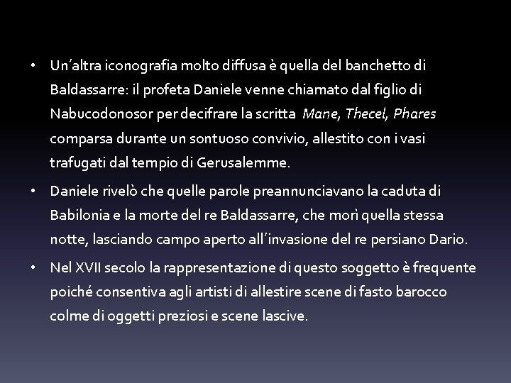 • Un’altra iconografia molto diffusa è quella del banchetto di Baldassarre: il profeta