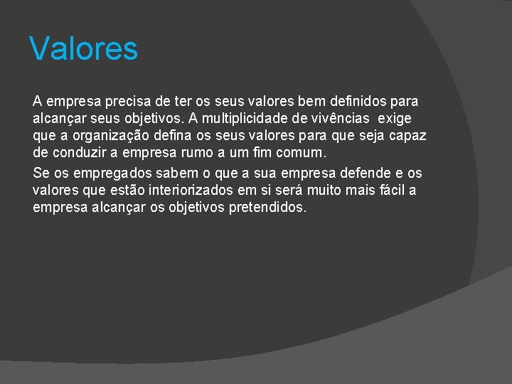 Valores A empresa precisa de ter os seus valores bem definidos para alcançar seus Valores A empresa precisa de ter os seus valores bem definidos para alcançar seus