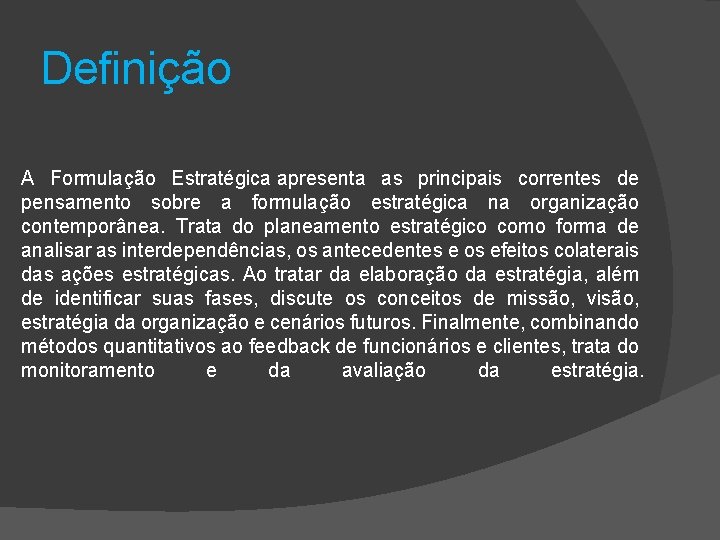 Definição A Formulação Estratégica apresenta as principais correntes de pensamento sobre a formulação estratégica Definição A Formulação Estratégica apresenta as principais correntes de pensamento sobre a formulação estratégica