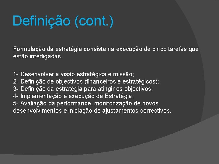 Definição (cont. ) Formulação da estratégia consiste na execução de cinco tarefas que estão Definição (cont. ) Formulação da estratégia consiste na execução de cinco tarefas que estão