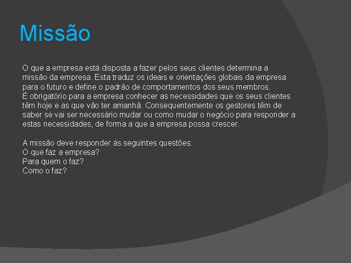 Missão O que a empresa está disposta a fazer pelos seus clientes determina a Missão O que a empresa está disposta a fazer pelos seus clientes determina a