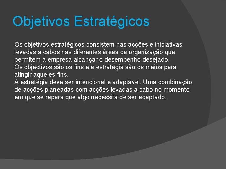 Objetivos Estratégicos Os objetivos estratégicos consistem nas acções e iniciativas levadas a cabos nas Objetivos Estratégicos Os objetivos estratégicos consistem nas acções e iniciativas levadas a cabos nas