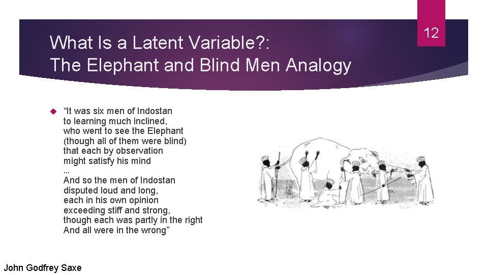 What Is a Latent Variable? : The Elephant and Blind Men Analogy “It was