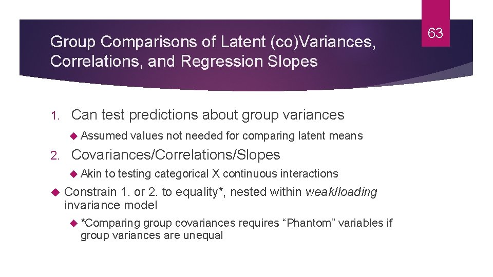 Group Comparisons of Latent (co)Variances, Correlations, and Regression Slopes 1. Can test predictions about