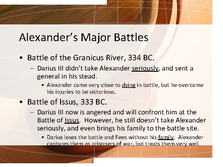 Alexander’s Major Battles • Battle of the Granicus River, 334 BC. – Darius III