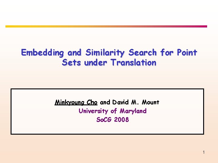 Embedding and Similarity Search for Point Sets under Translation Minkyoung Cho and David M.