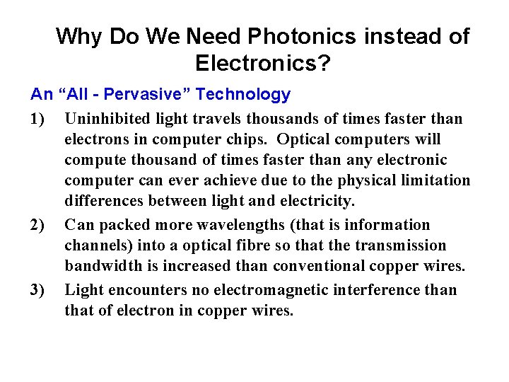 Why Do We Need Photonics instead of Electronics? An “All - Pervasive” Technology 1)