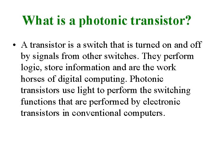 What is a photonic transistor? • A transistor is a switch that is turned