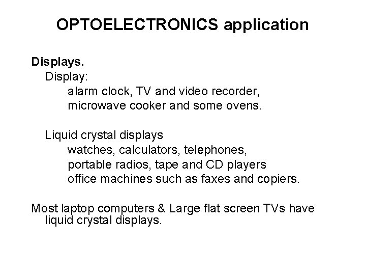 OPTOELECTRONICS application Displays. Display: alarm clock, TV and video recorder, microwave cooker and some