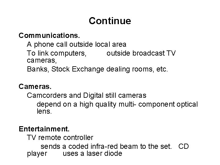 Continue Communications. A phone call outside local area To link computers, outside broadcast TV