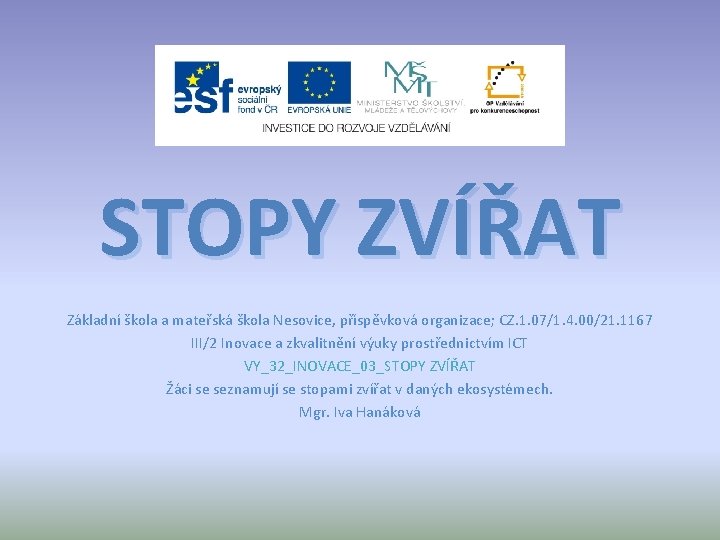 STOPY ZVÍŘAT Základní škola a mateřská škola Nesovice, příspěvková organizace; CZ. 1. 07/1. 4.