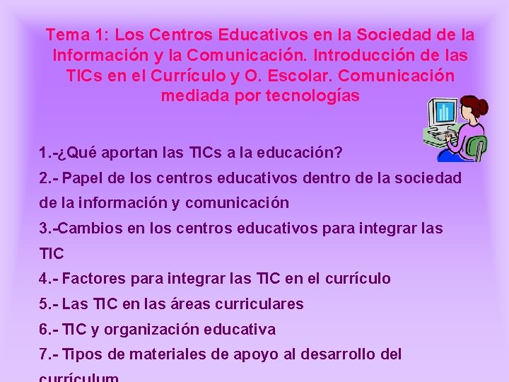 Tema 1: Los Centros Educativos en la Sociedad de la Información y la Comunicación. Tema 1: Los Centros Educativos en la Sociedad de la Información y la Comunicación.