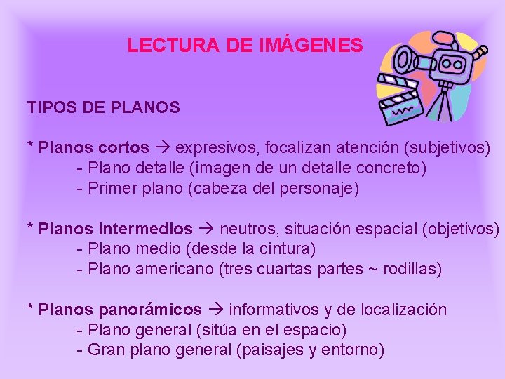 LECTURA DE IMÁGENES TIPOS DE PLANOS * Planos cortos expresivos, focalizan atención (subjetivos) - LECTURA DE IMÁGENES TIPOS DE PLANOS * Planos cortos expresivos, focalizan atención (subjetivos) -