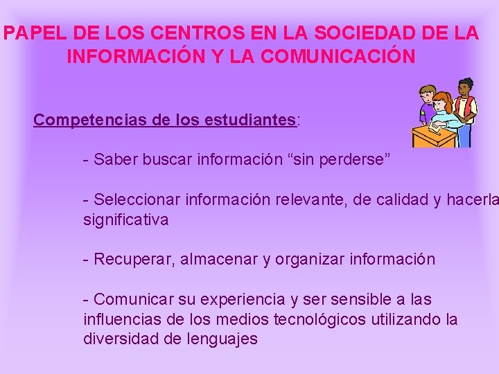 PAPEL DE LOS CENTROS EN LA SOCIEDAD DE LA INFORMACIÓN Y LA COMUNICACIÓN Competencias PAPEL DE LOS CENTROS EN LA SOCIEDAD DE LA INFORMACIÓN Y LA COMUNICACIÓN Competencias