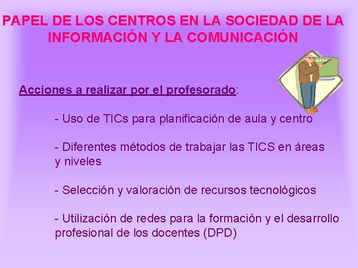 PAPEL DE LOS CENTROS EN LA SOCIEDAD DE LA INFORMACIÓN Y LA COMUNICACIÓN Acciones PAPEL DE LOS CENTROS EN LA SOCIEDAD DE LA INFORMACIÓN Y LA COMUNICACIÓN Acciones