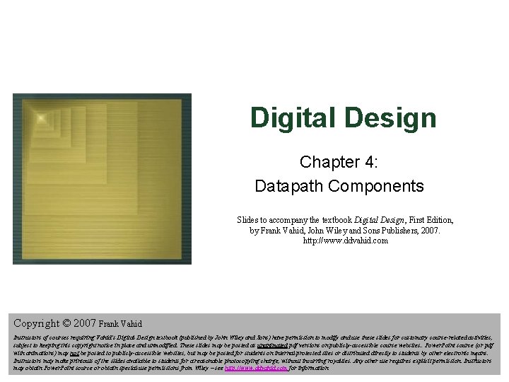 Digital Design Chapter 4: Datapath Components Slides to accompany the textbook Digital Design, First