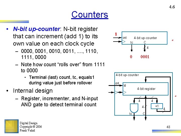 4. 6 Counters • N-bit up-counter: N-bit register that can increment (add 1) to