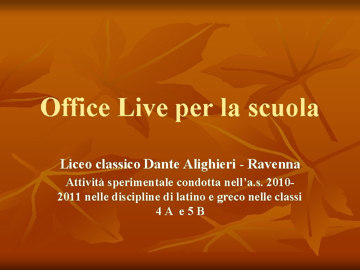 Office Live per la scuola Liceo classico Dante Alighieri - Ravenna Attività sperimentale condotta