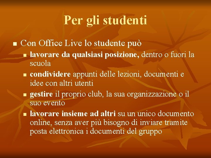 Per gli studenti n Con Office Live lo studente può n n lavorare da