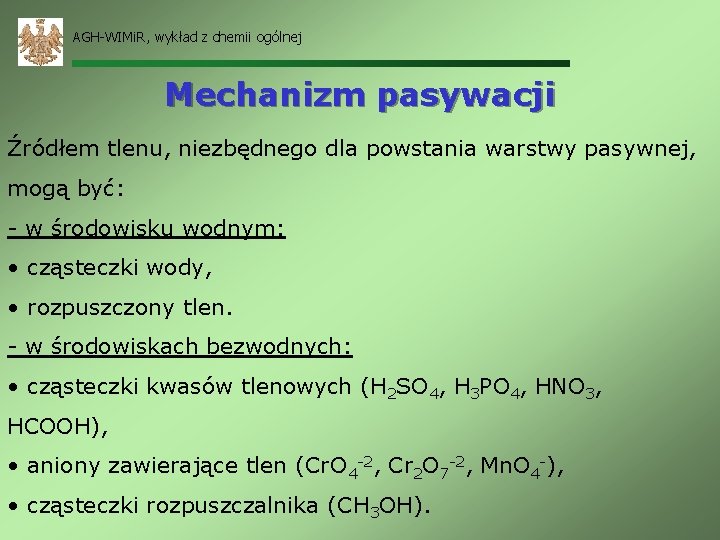 AGH-WIMi. R, wykład z chemii ogólnej Mechanizm pasywacji Źródłem tlenu, niezbędnego dla powstania warstwy