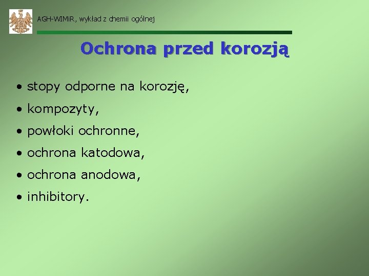 AGH-WIMi. R, wykład z chemii ogólnej Ochrona przed korozją • stopy odporne na korozję,