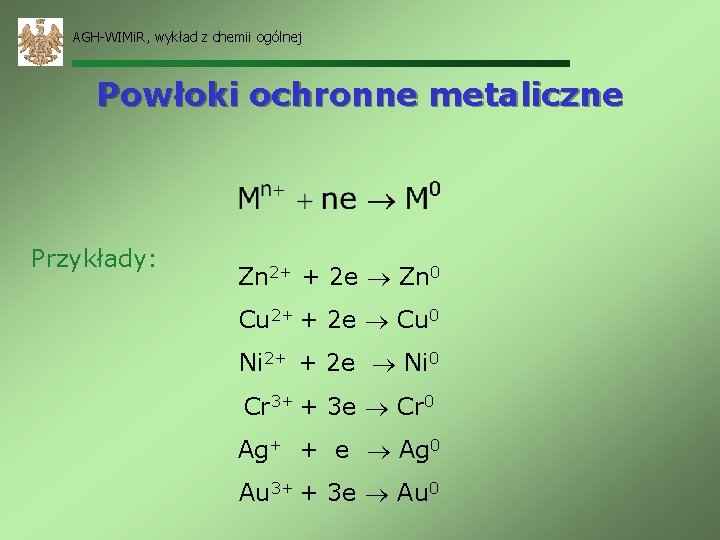 AGH-WIMi. R, wykład z chemii ogólnej Powłoki ochronne metaliczne Przykłady: Zn 2+ + 2