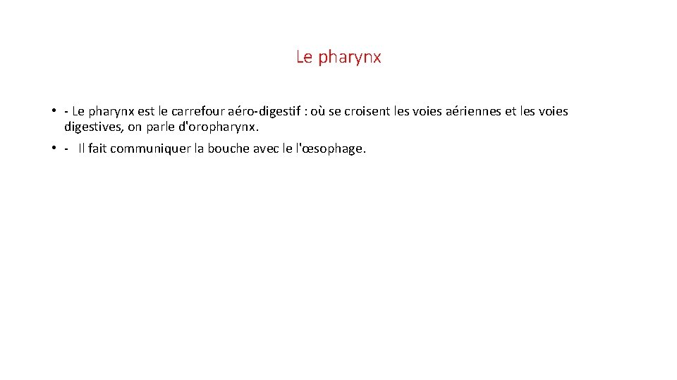 Le pharynx • - Le pharynx est le carrefour aéro-digestif : où se croisent