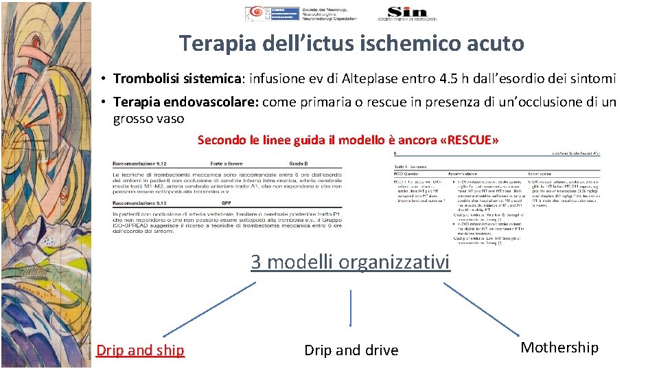 Terapia dell’ictus ischemico acuto • Trombolisi sistemica: infusione ev di Alteplase entro 4. 5