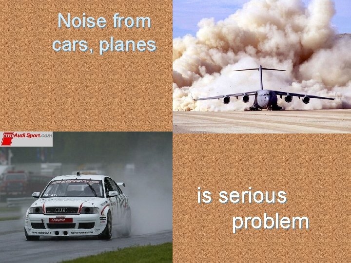 Noise from cars, planes is serious problem 