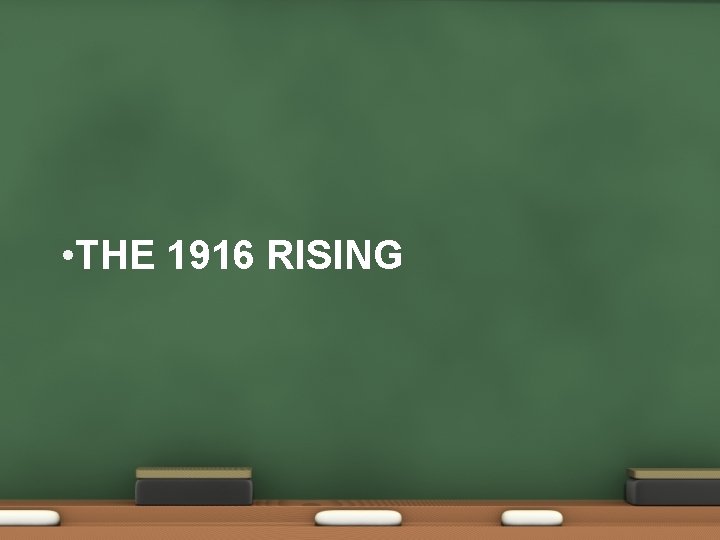  • THE 1916 RISING 