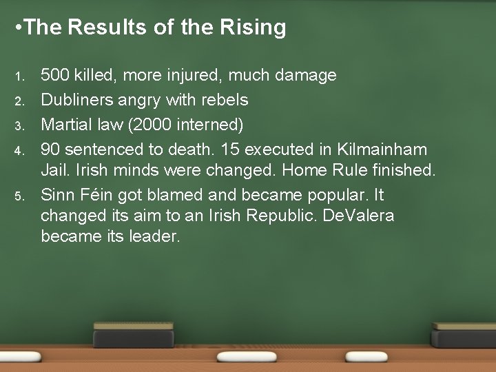  • The Results of the Rising 1. 2. 3. 4. 500 killed, more