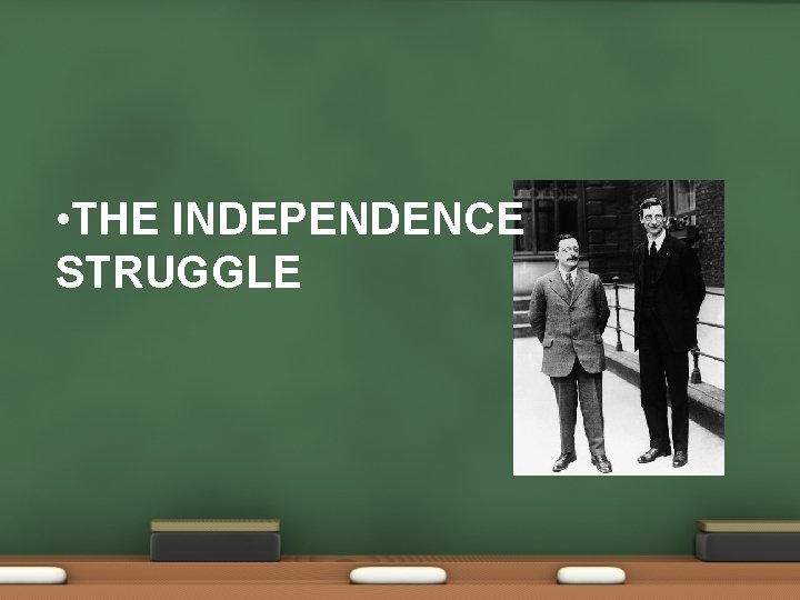  • THE INDEPENDENCE STRUGGLE 