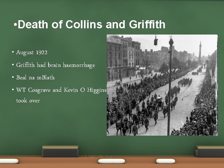  • Death of Collins and Griffith August 1922 • Griffith had brain haemorrhage