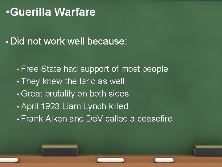  • Guerilla Warfare • Did not work well because: Free State had support