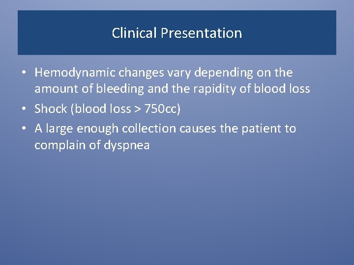 Clinical Presentation • Hemodynamic changes vary depending on the amount of bleeding and the