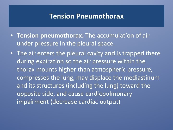 Tension Pneumothorax • Tension pneumothorax: The accumulation of air under pressure in the pleural